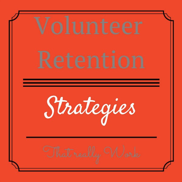 Volunteer Retention Strategies that REALLY Work